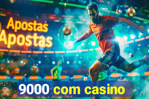9000 com casino